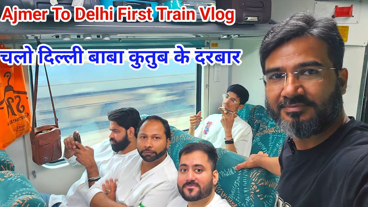 Ajmer To Delhi Safar Urs Mubarak Khwaja Qutubuddin Bakhtiyar Kaki R A  Mehrauli Delhi