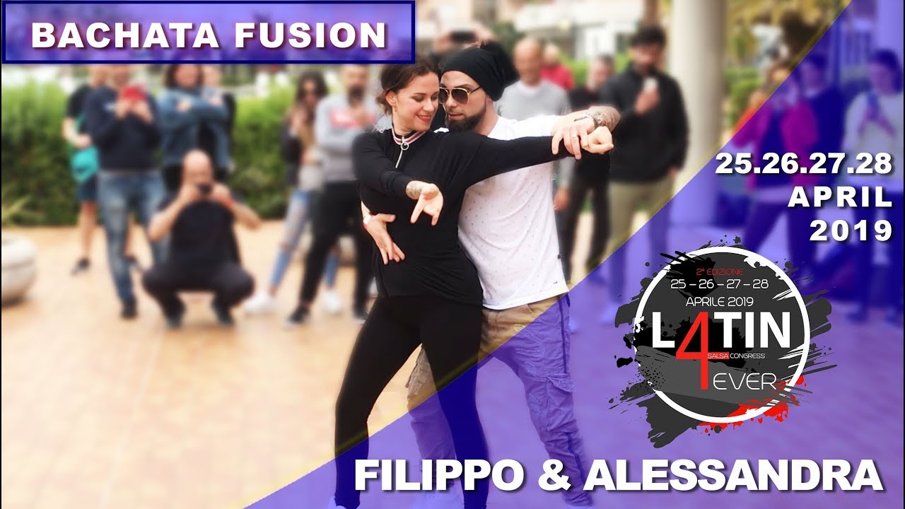FILIPPO & ALESSANDRA [Bachata Fusion] ✦ LATIN 4 EVER 2019 ✦