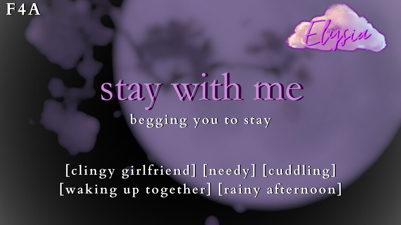 Clingy Girlfriend Begs You to Stay [needy] [cuddling] [praise] [personal attention] ASMR Roleplay