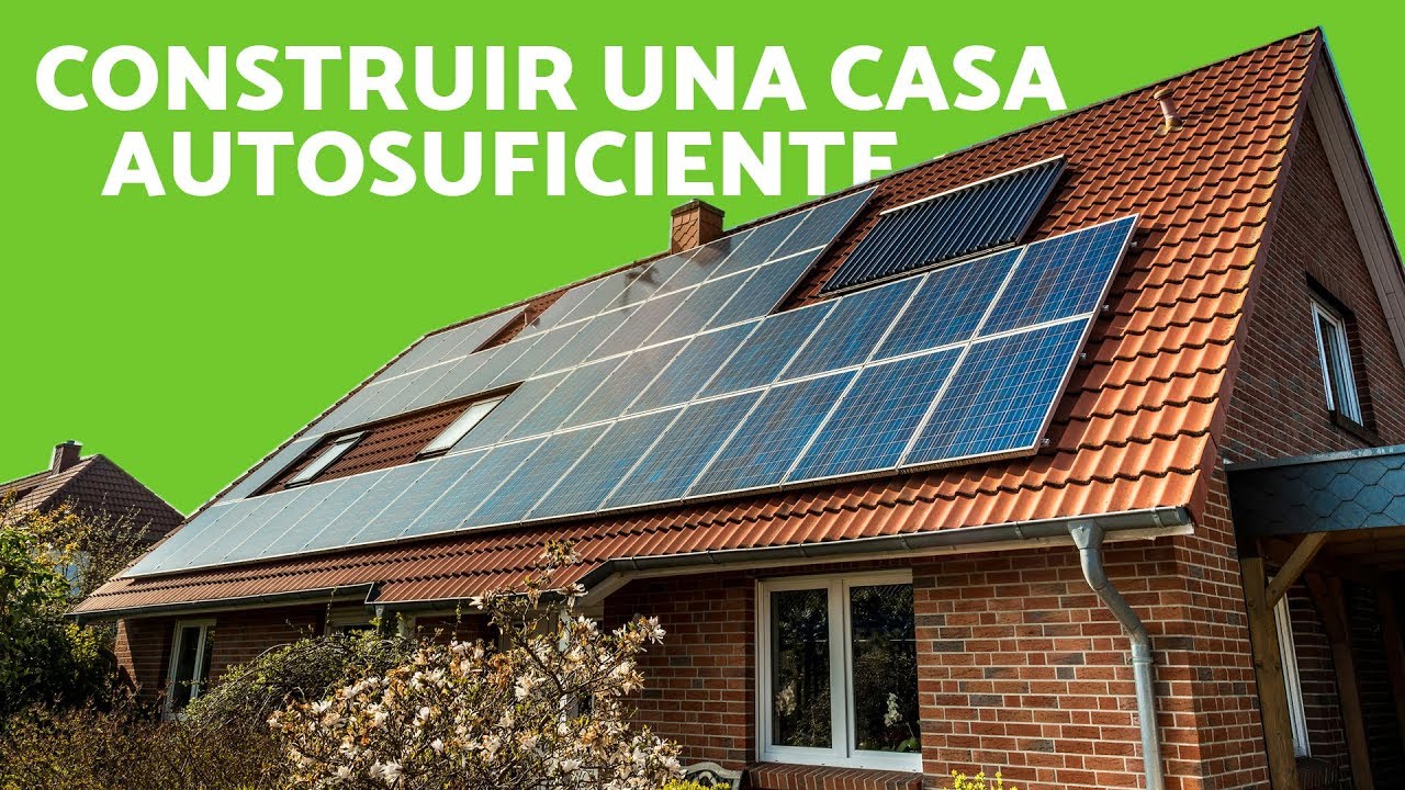 C&Oacute;MO CONSTRUIR una CASA AUTOSUFICIENTE - Construcci&oacute;n ECOL&Oacute;GICA