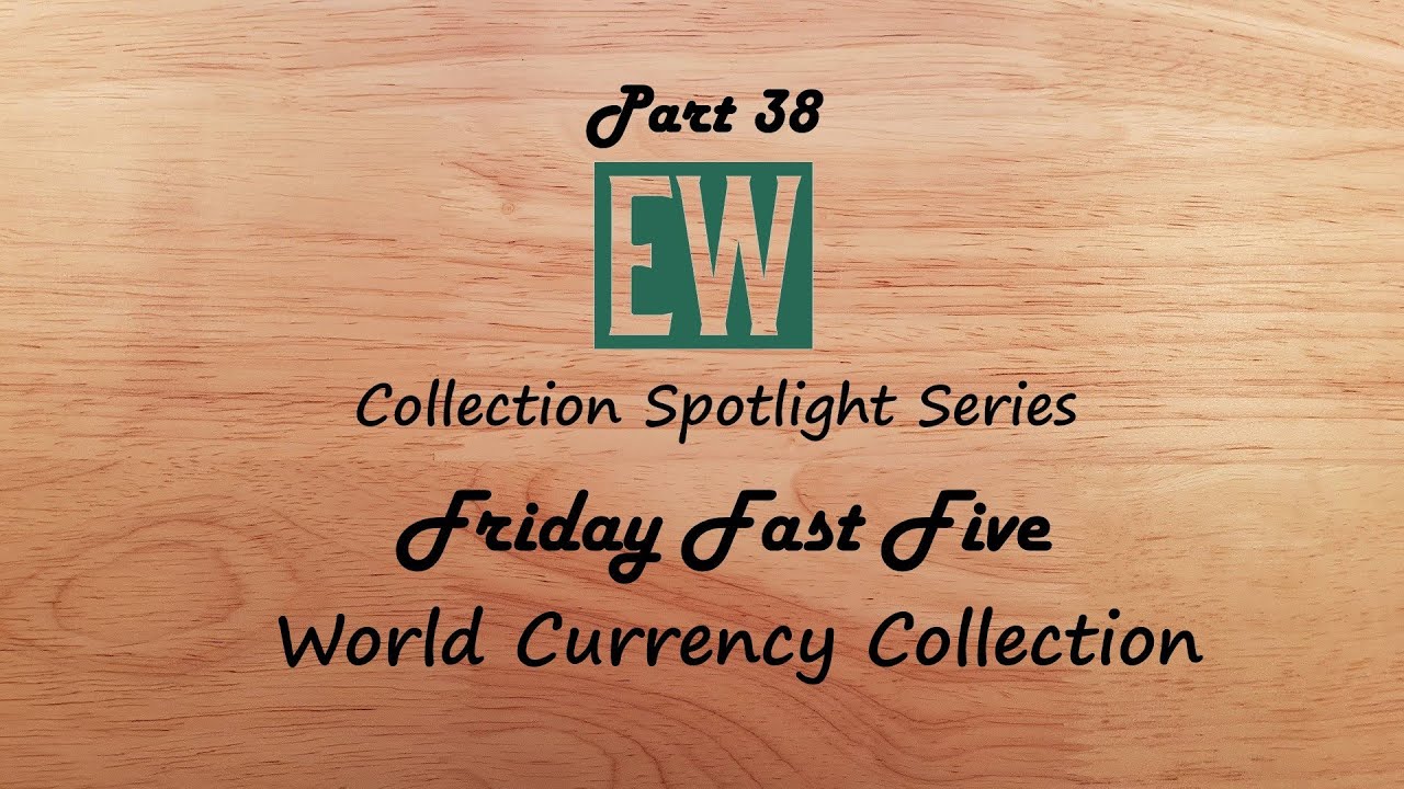 Friday "Fast" Five - World Currency Collection - Part 38