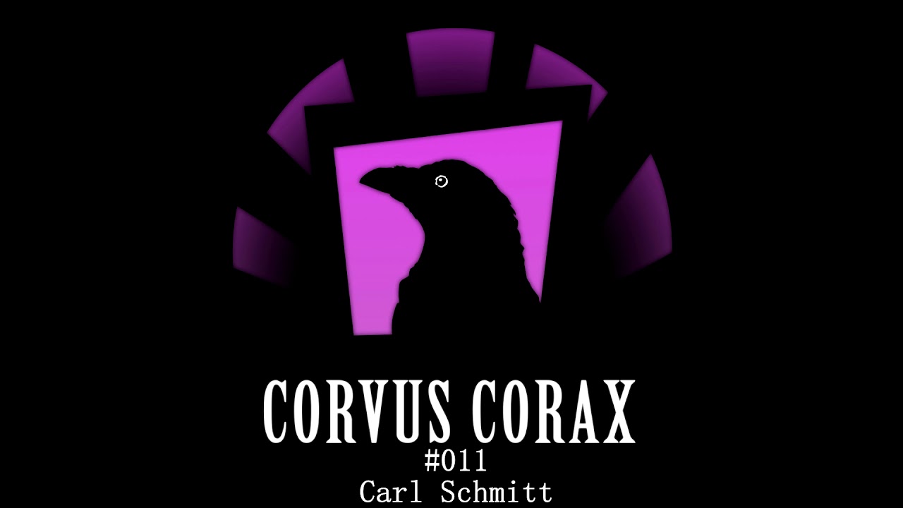 Corvus Corax Podcast #011- Carl Schmitt