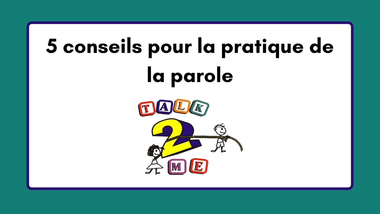 5 conseils pour la pratique de la parole