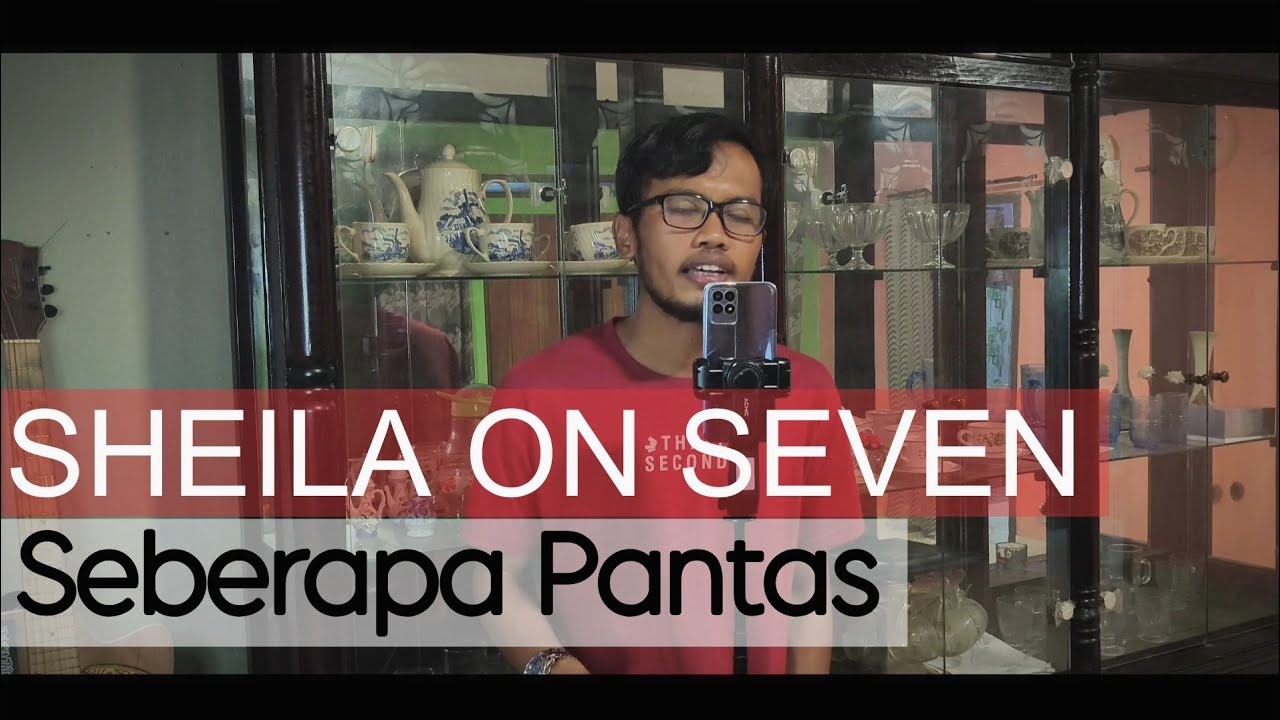 SHEILA ON SEVEN - SEBERAPA PANTAS ( Cover ) 