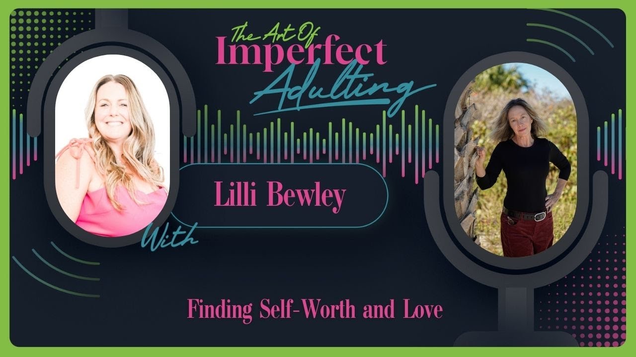 Finding Self-Worth and Love with Lilli Bewley