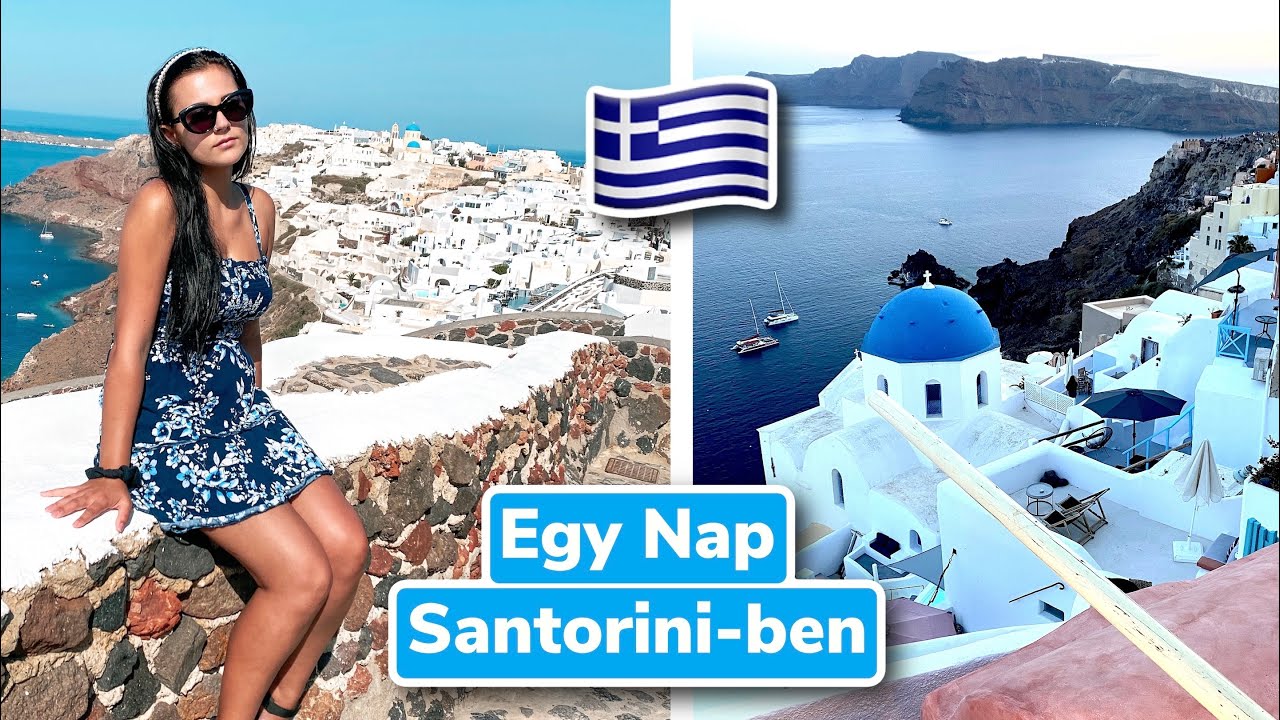 Egy nap Santorini Oia Görögórszág VLOG 2021