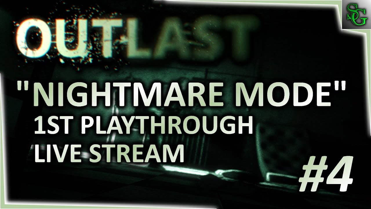 Outlast - LiveStream Playthrough - Nightmare Difficulty - Ep. 4 of 7