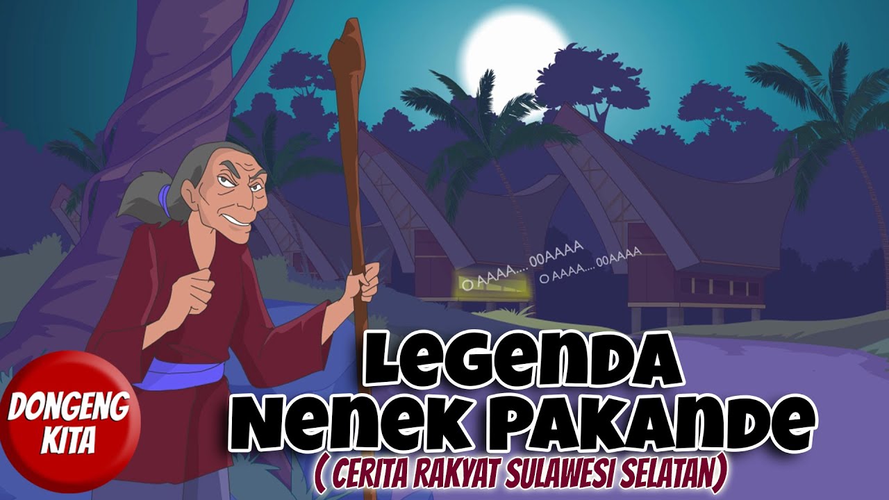 NENEK PAKANDE ~ Cerita Rakyat Sulawesi Selatan | Dongeng Kita