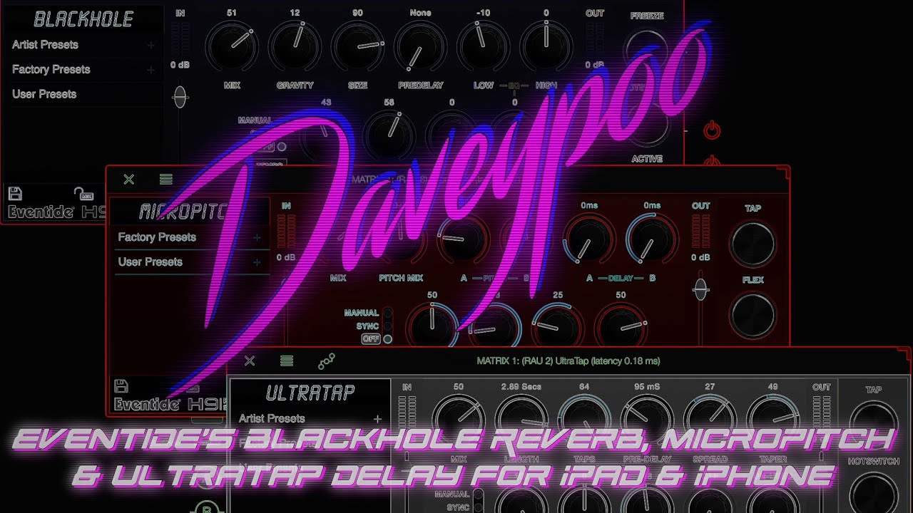 Eventide's Blackhole Reverb, MicroPitch & UltraTap Delay for iPad & iPhone - Daveypoo, Mobile Music