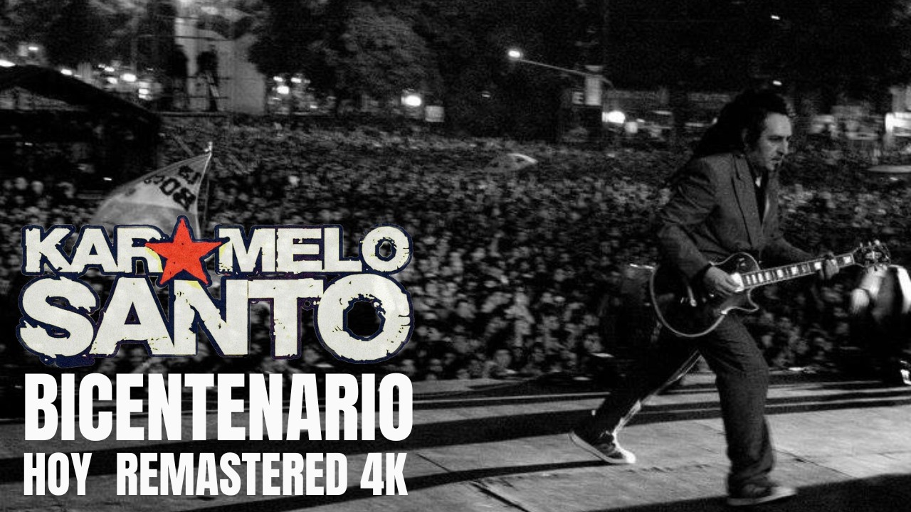 Karamelo Santo - Festejos Bicentenario 21/05/2010 - Hoy (Remastered 4K)