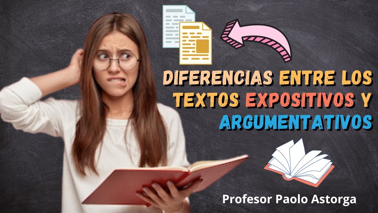 Diferencias entre el TEXTO EXPOSITIVO y ARGUMENTATIVO con EJEMPLOS