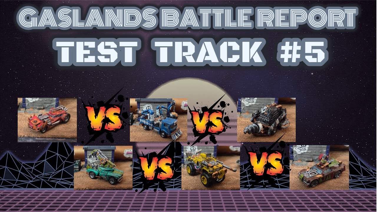 TEST TRACK #5 / Gaslands Refueled battle report