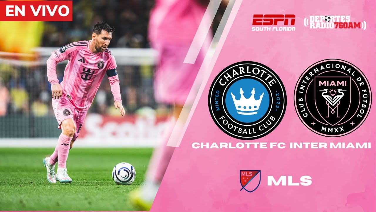 🔴 EN VIVO: Charlotte vs Inter Miami | ¿Juega Messi? | Miami Busca Volver a Ganar en MLS