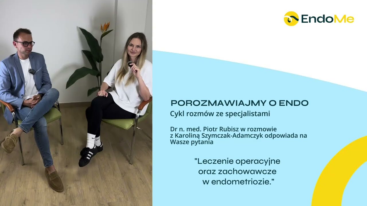 Porozmawiajmy o endo - Leczenie endometriozy, dr n. med. Piotr Rubisz