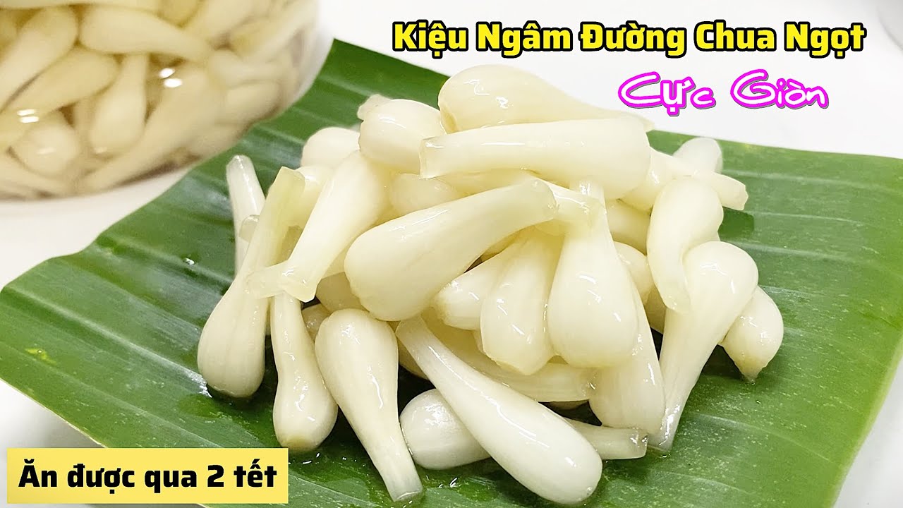 Cách làm CỦ KIỆU NGÂM CHUA NGỌT từ ĐƯỜNG Trắng Cực Giòn và để được lâu
