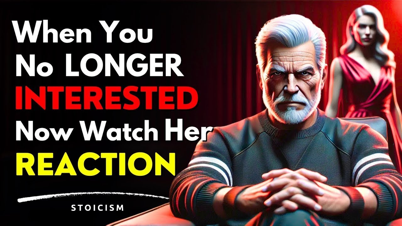 How a Woman Acts When She Realizes You’re No Longer Interested | Stoicism