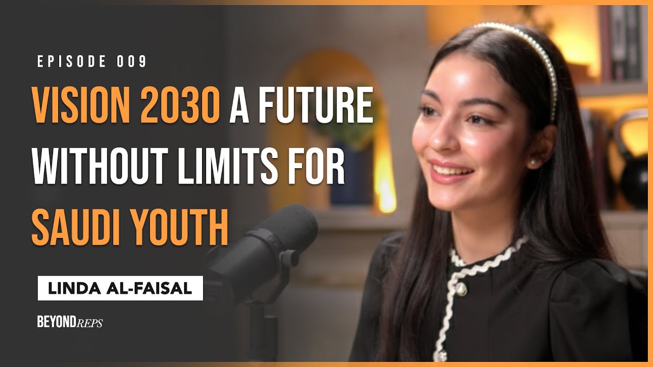 Vision 2030 A Future Without Limits for Saudi Youth | Linda Al - Faisal | Episode 009