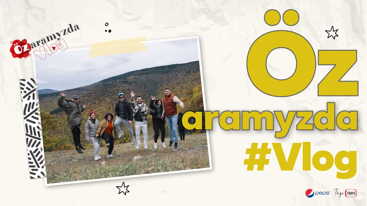 Öz aramyzda #Vlog