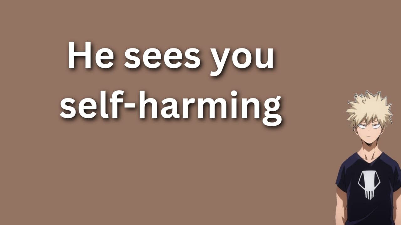 He sees you self-harming - Bakugou x Listener