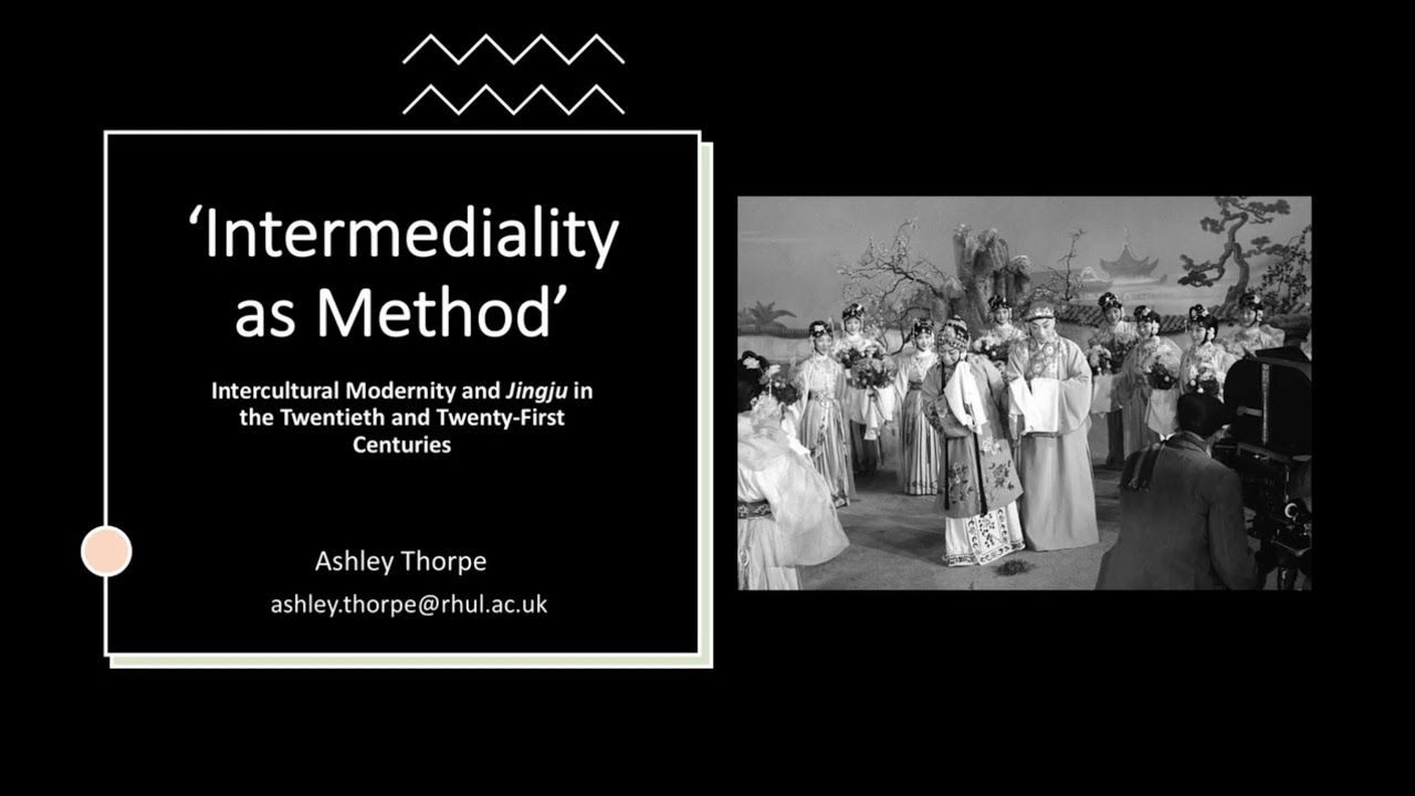 'Intermediality as Method' -- Intercultrual Modernity and Jingju (Dr Ashley Thorpe)