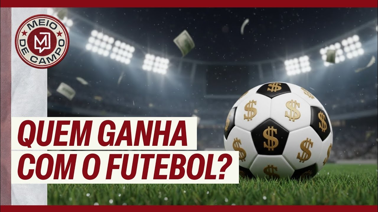 Futebol dá lucro? A economia por trás do jogo | Meio de Campo