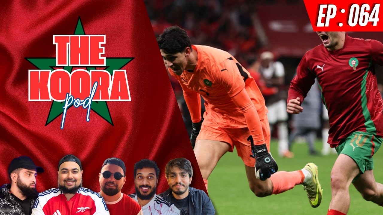 MOROCCO IN THE AFCON FINAL! ARSENAL 6 POINTS CLEAR! LEAGUE CUP WIN! PL IS BACK | Koora Pod EP64