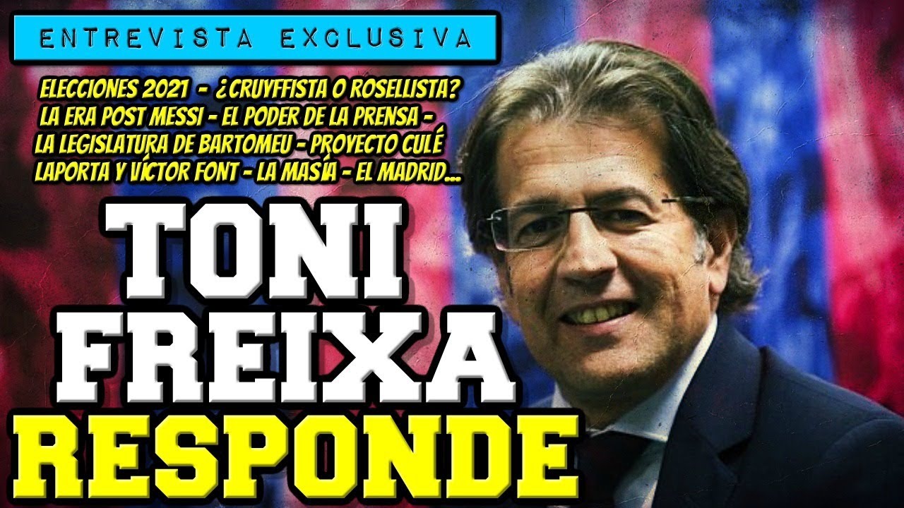 ENTREVISTA A TONI FREIXA, DIRECTIVO CON LAPORTA, ROSELL Y BARTOMEU, SOCIO DEL BAR&Ccedil;A Y EX CANDIDATO