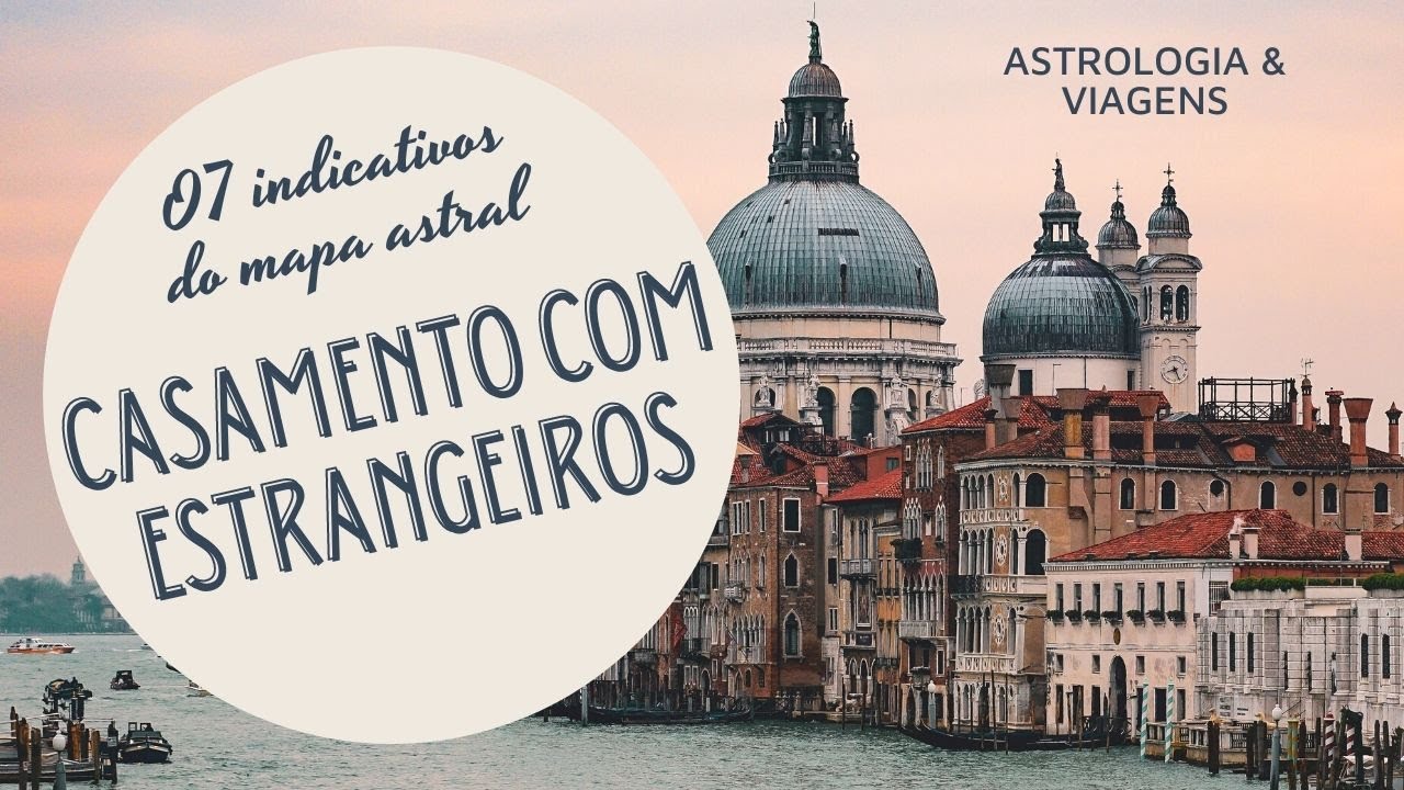 07 indicativos do seu Mapa Astral de que você pode se casar com estrangeiros.