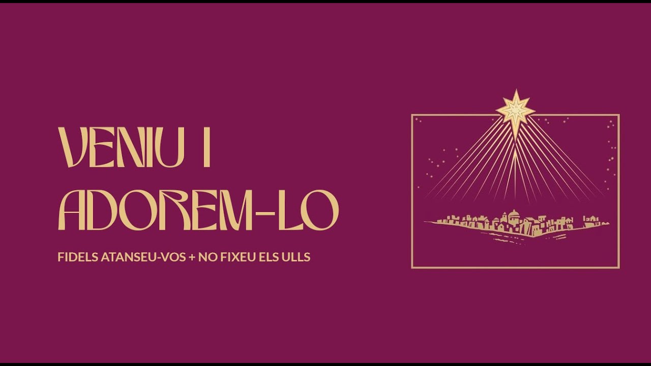 Veniu i adorem-lo (Fidels atanseu-vos+No fixeu els ulls)