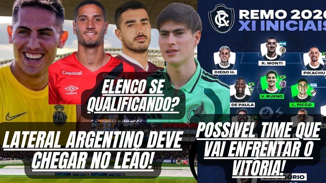 PÓSSIVEL TIME QUE PODE ESTREIAR NA SÉRIE A CONTRA O VITÓRIA!LATERAL ARGENTINO FECHADO COM O REMO?
