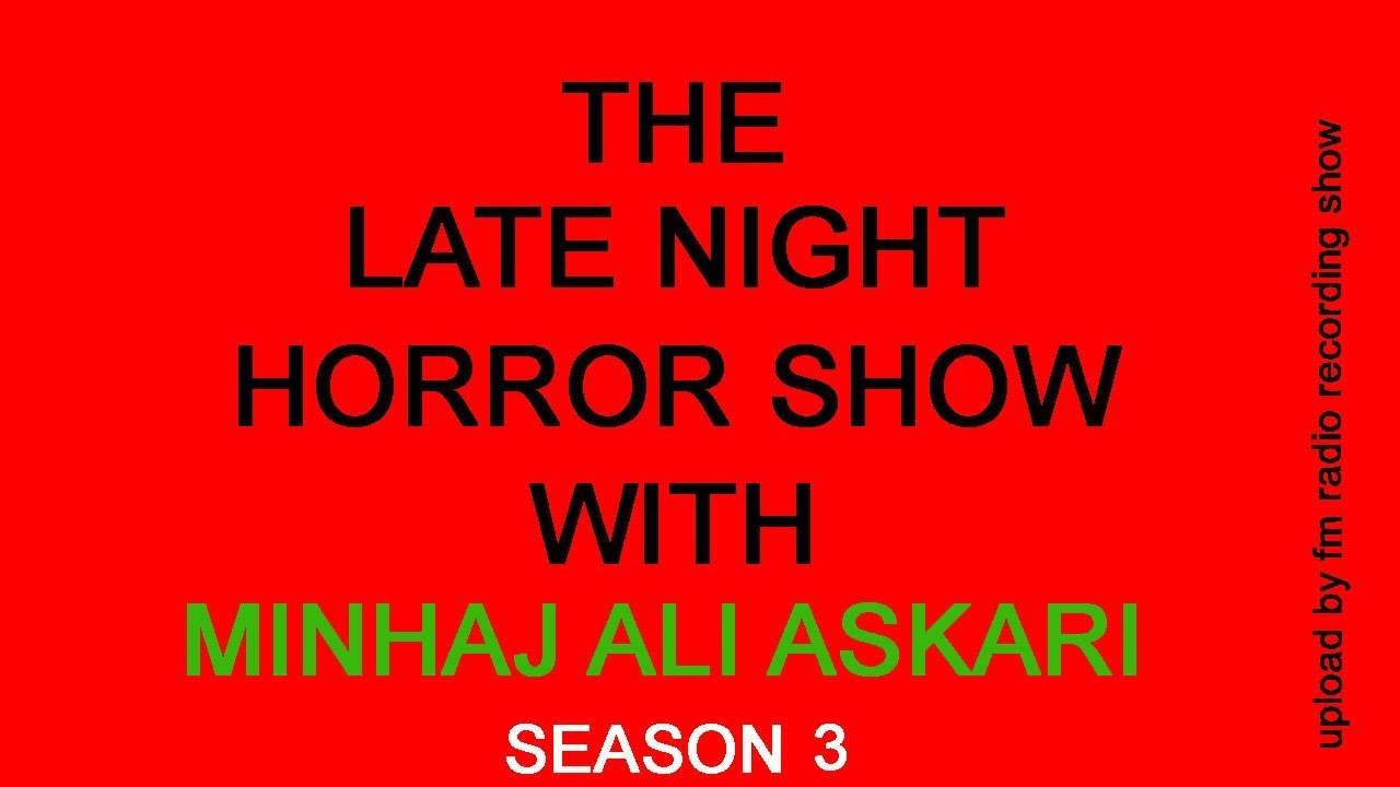 The late night horror show with minhaj ali askari 15 December 2017