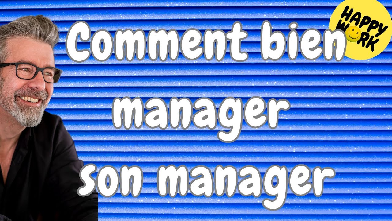 Happy Work - Comment bien manager son manager - Gaël Chatelain-Berry