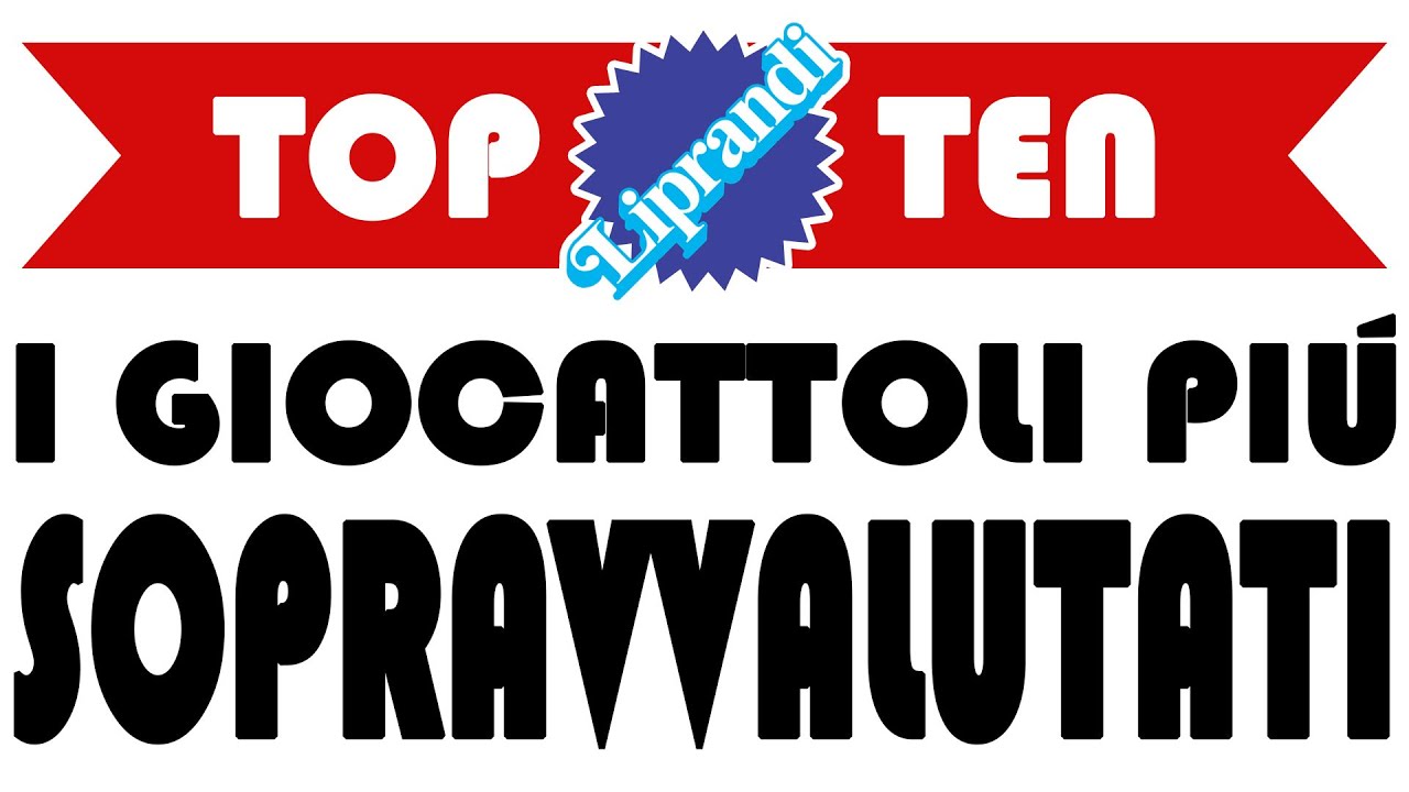 TOP 10 GIOCATTOLI SOPRAVVALUTATI - COLLECTORS CORNER