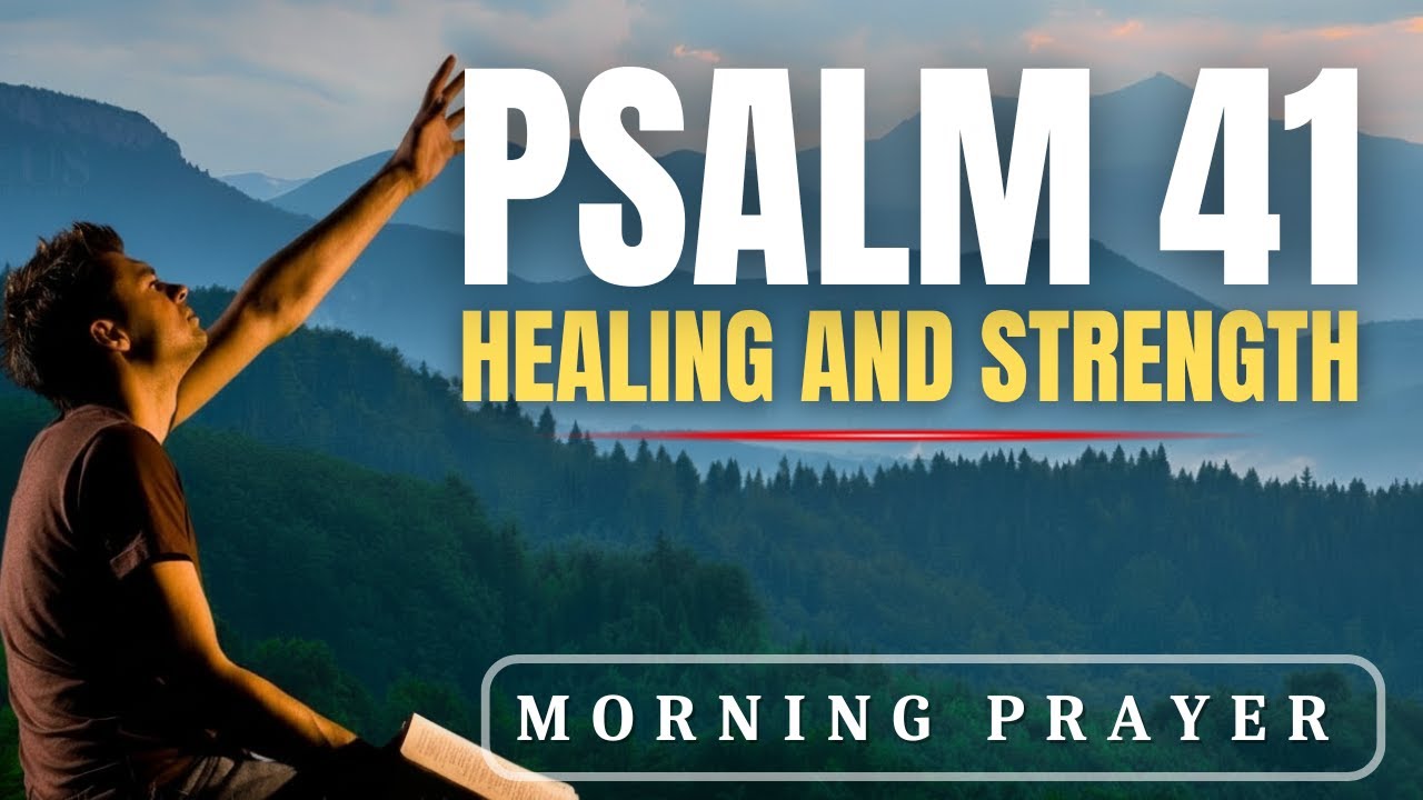 A Powerful Prayer for HEALING and STRENGTH | Strong Morning Prayer with Psalm 41