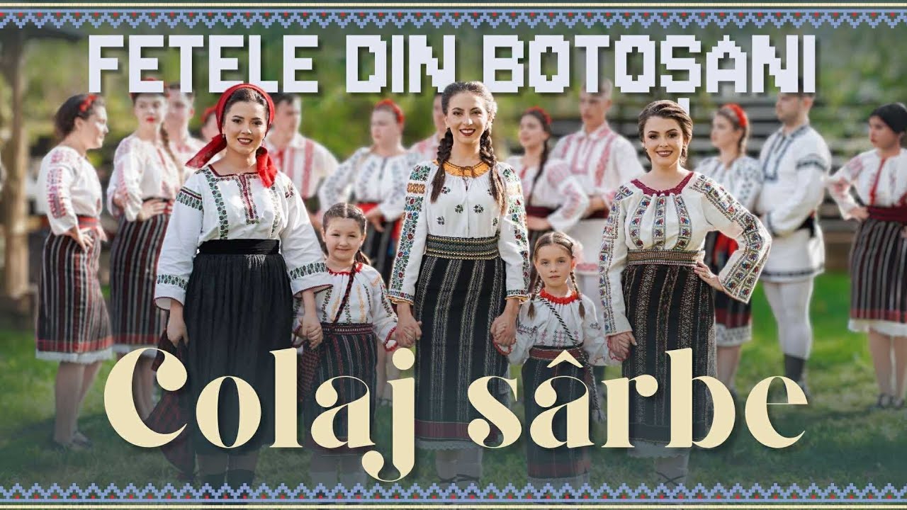 Fetele din Botoșani - Colaj de sârbe