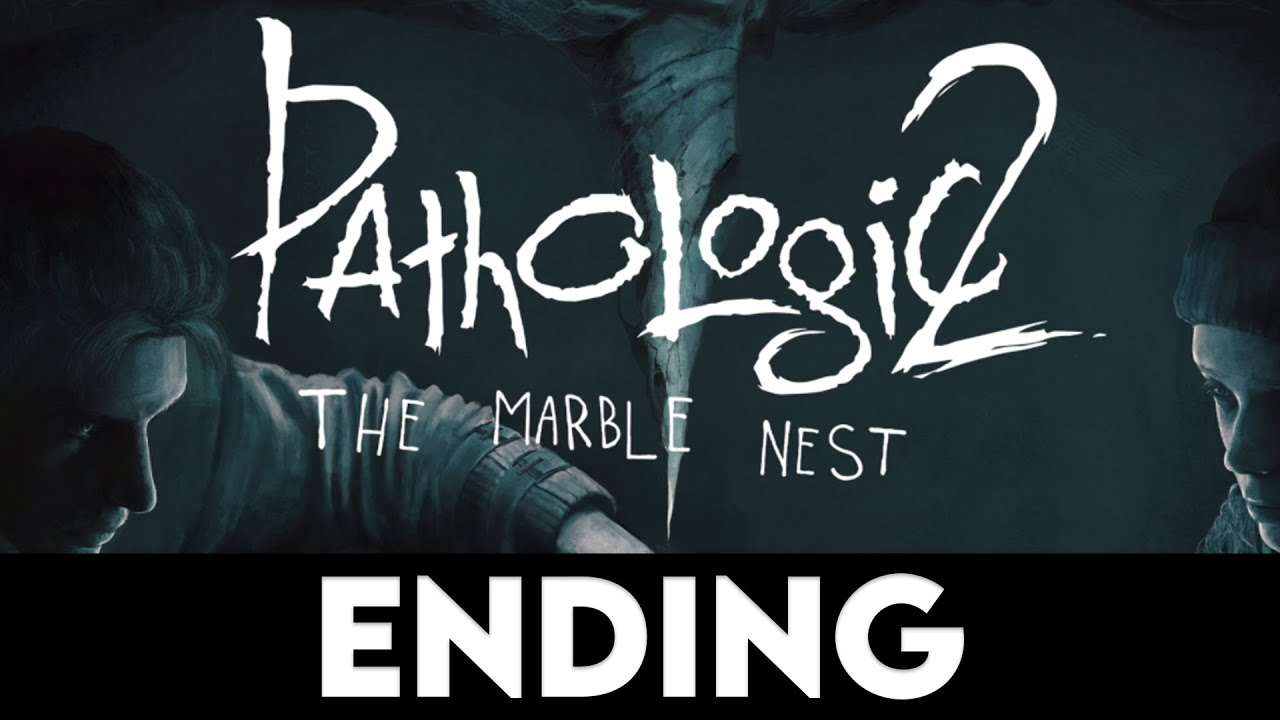 PATHOLOGIC 2: MARBLE NEST ENDING Gameplay Walkthrough PART 5 [PC ULTRA] - No Commentary