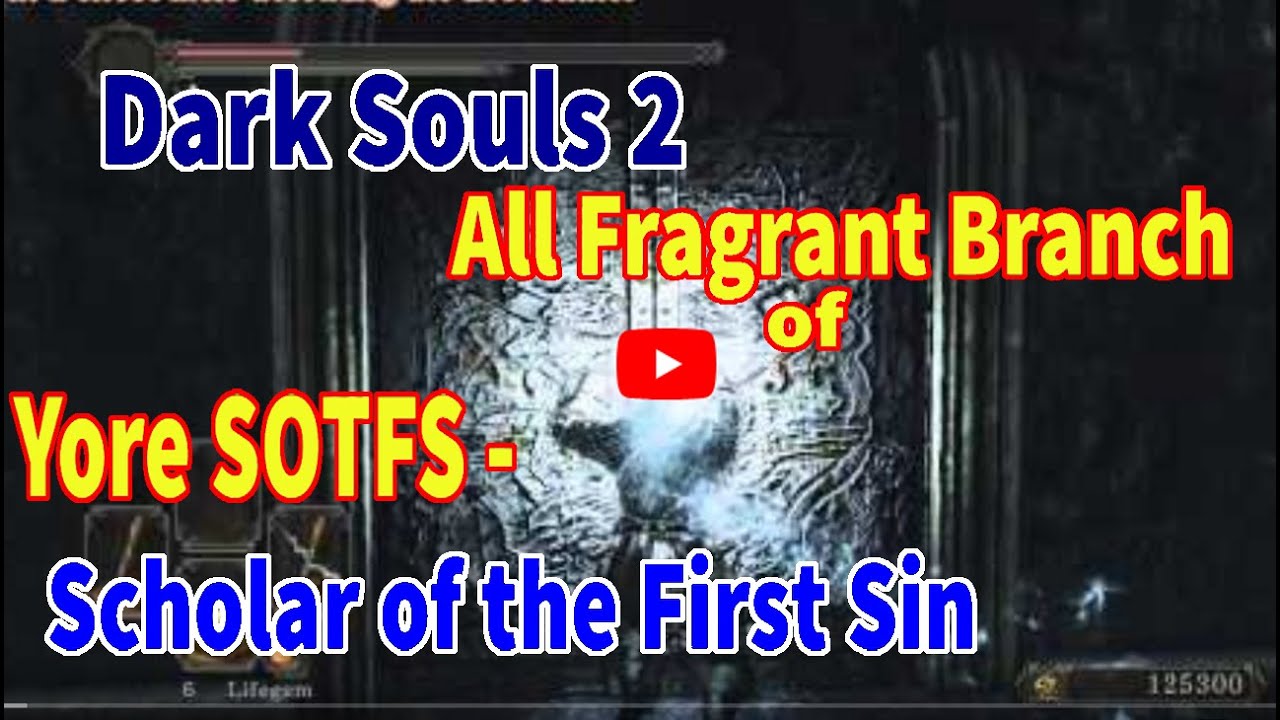 Dark Souls 2 All Fragrant Branch of Yore SOTFS - Scholar of the First Sin