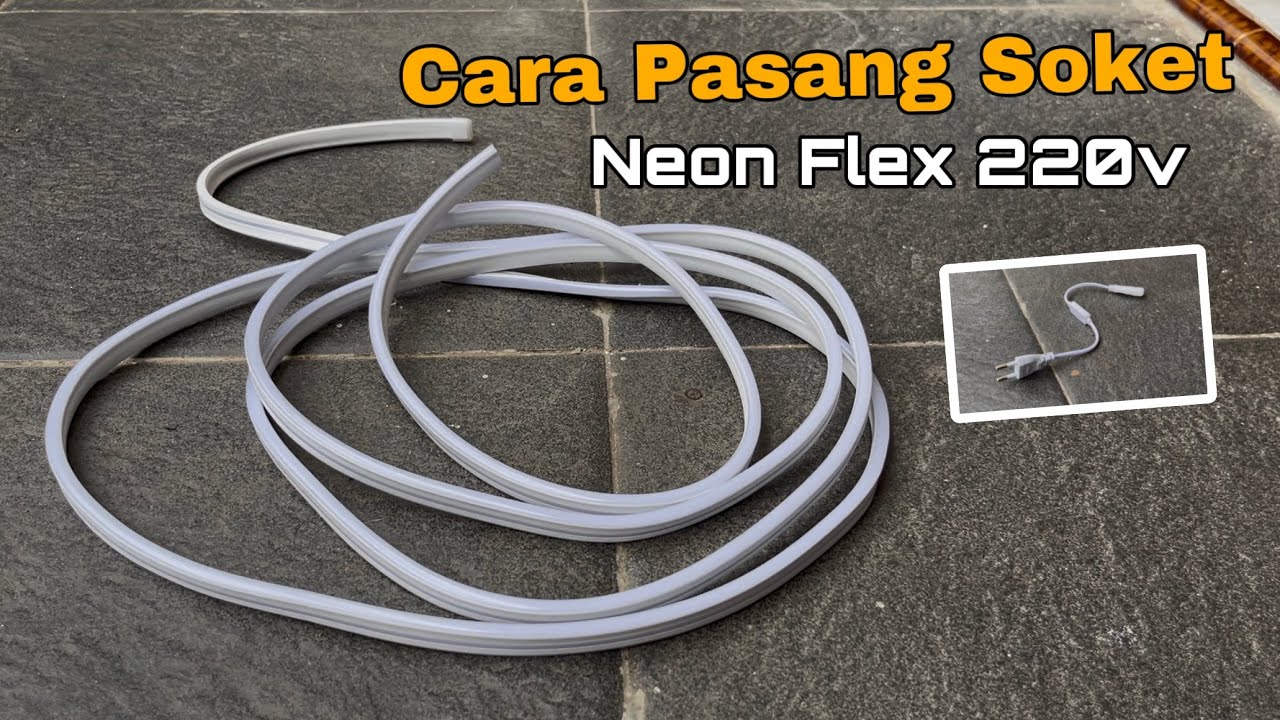 Cara Pasang Soket Neon Flex 220v Jenis Jepit
