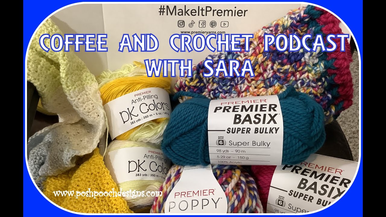 Coffee And Crochet Podcast  -  October 24,  2023  - Update On Premier Yarn Projects and What's New