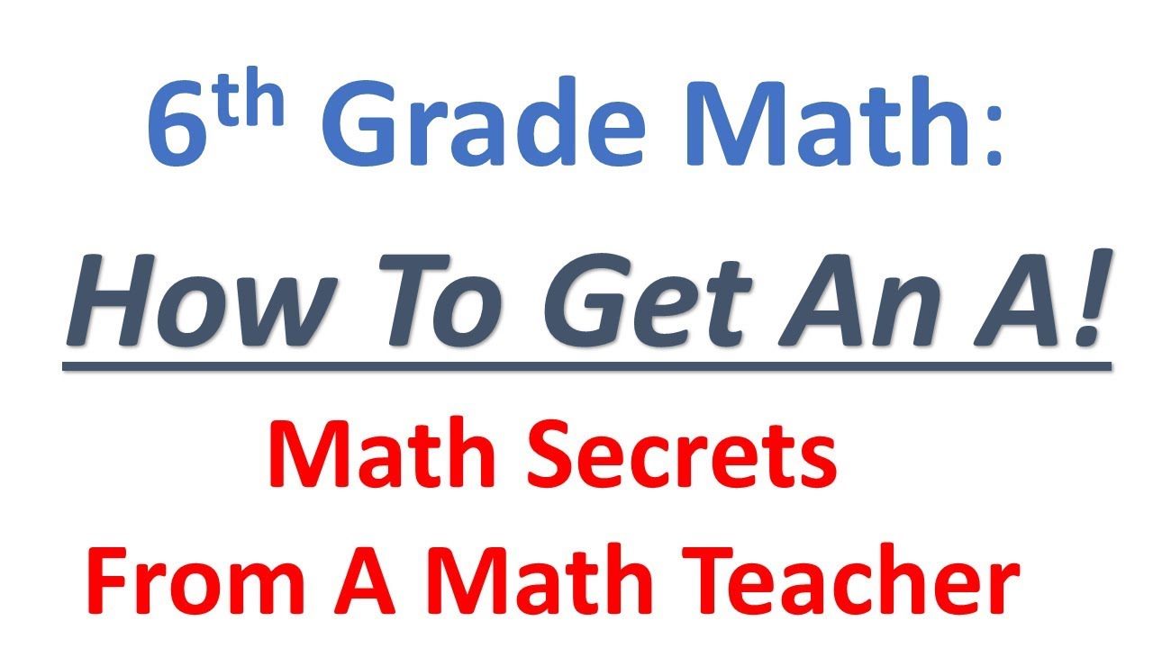 6th Grade Math – How To Get An A   (4 Powerful Tips From A Math Teacher)