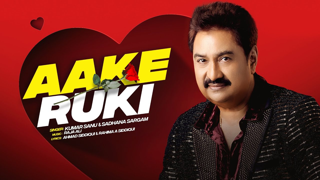 Kumar Sanu | Aake Ruki - Official Video | Sadhna Sargam | Romantic Song | Latest Hindi Song 2024