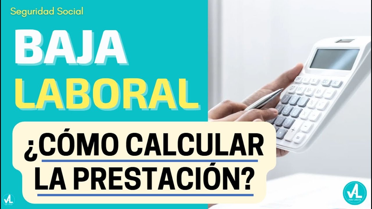 BAJA LABORAL ¿Cómo calcular la prestación?
