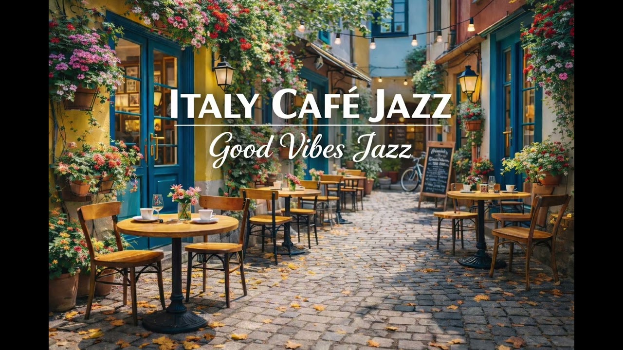 Italy Café Jazz ☕ Good Vibes Jazz Music for Relaxing, Studying & Morning Coffee