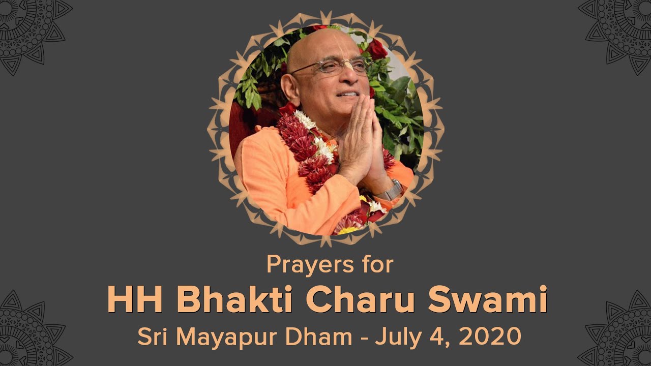Prayers on the departure of HH Bhakti Charu Swami, who returned to Srila Prabhupada, today.