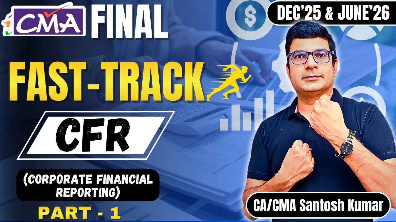 CMA FINAL CFR (Corporate Financial Reporting) Marathon Part 1 by CMA Santosh Kumar