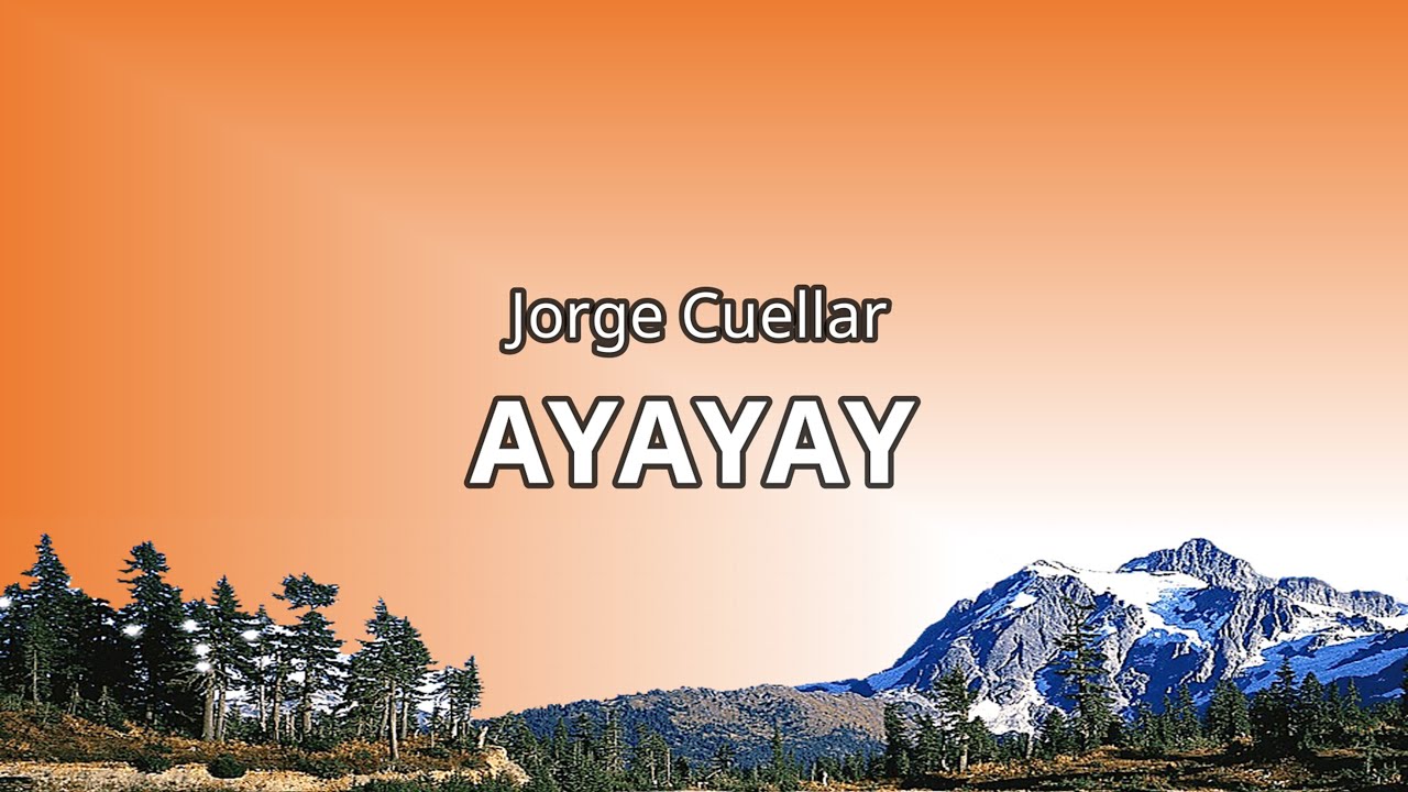 Jorge Cuellar - AYAYAY (Letra/Lyrics)