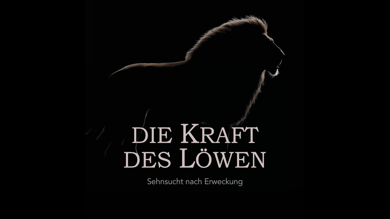 Die Kraft des Löwen Teil 1 -  Sehnsucht nach Erweckung