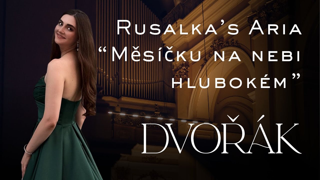 Antonín Dvořák – Rusalka’s Aria “Měsíčku na nebi hlubokém” from the opera Rusalka