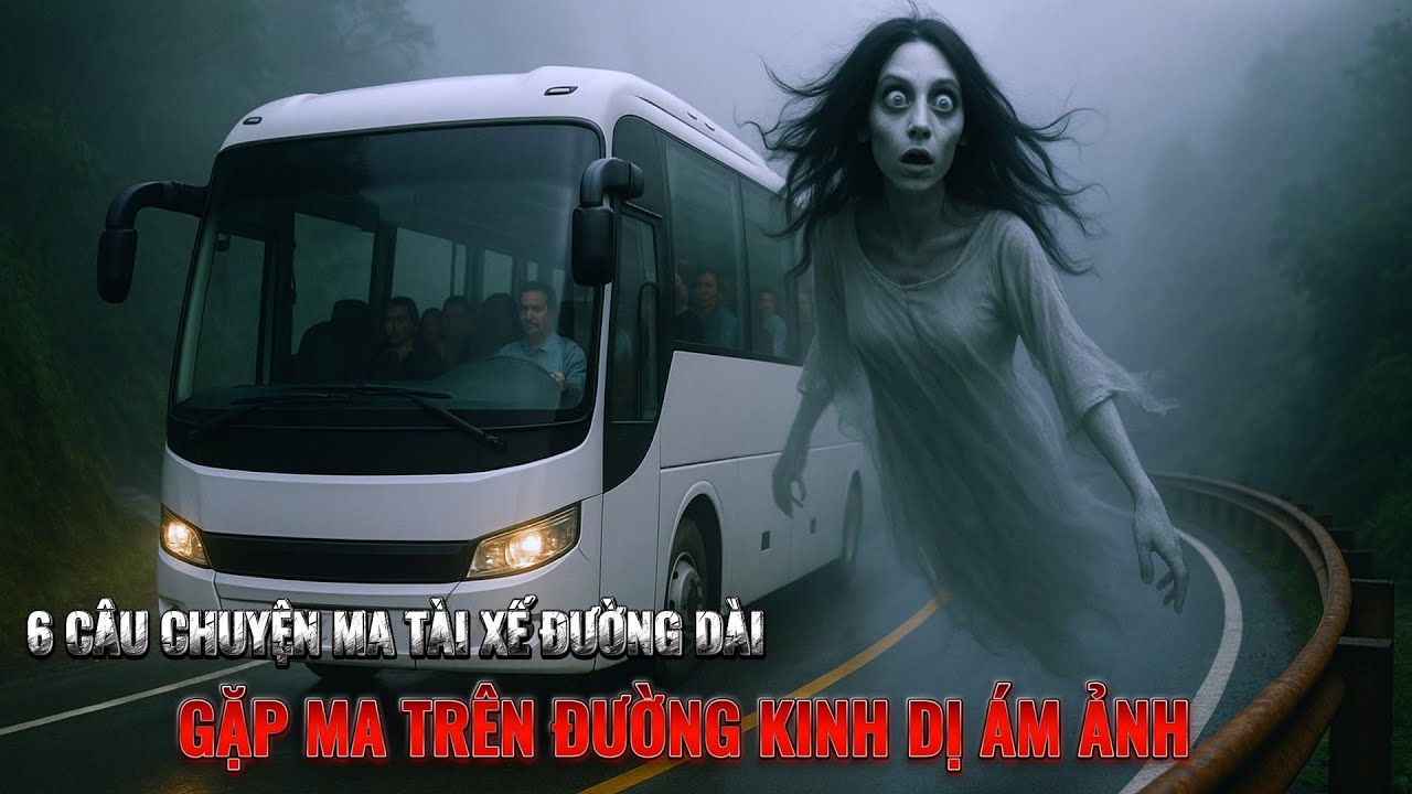 Tổng Hợp 6 Câu Chuyện Ma Tài Xế Đường Dài - Gặp Ma Trên Đèo Trên Đường Kinh Dị | Truyện Kể Đêm