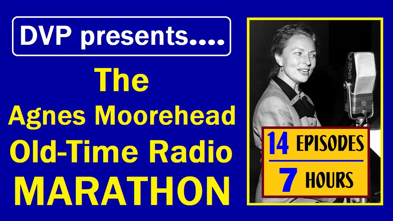 AGNES MOOREHEAD OLD-TIME RADIO MARATHON (FEATURING 14 EPISODES OF MYSTERY & TERROR)